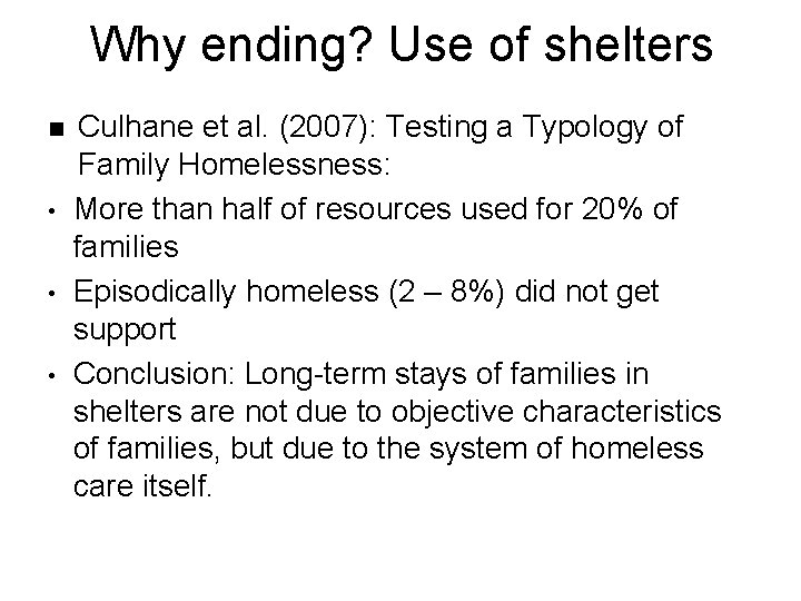 Why ending? Use of shelters n • • • Culhane et al. (2007): Testing