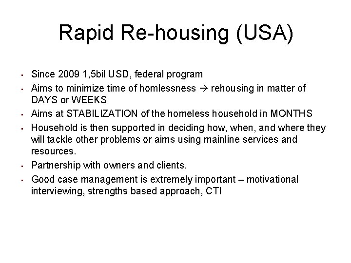 Rapid Re-housing (USA) • • • Since 2009 1, 5 bil USD, federal program