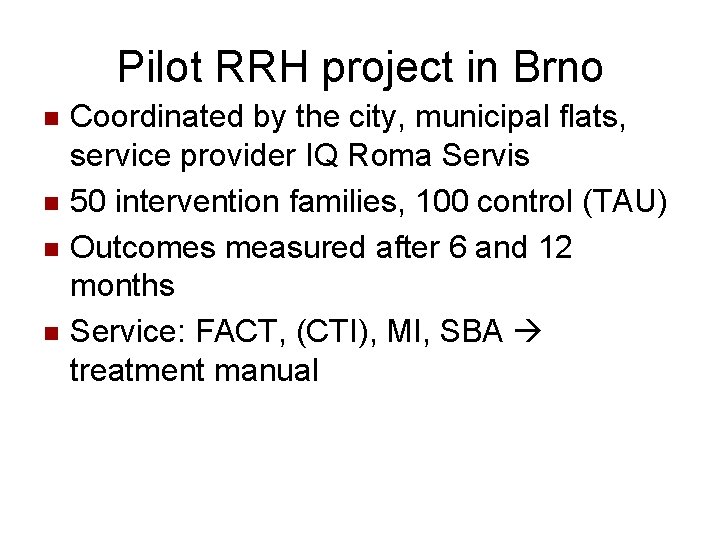 Pilot RRH project in Brno n n Coordinated by the city, municipal flats, service