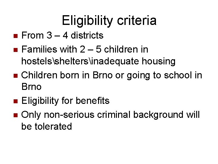 Eligibility criteria n n n From 3 – 4 districts Families with 2 –