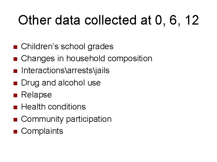 Other data collected at 0, 6, 12 n n n n Children’s school grades