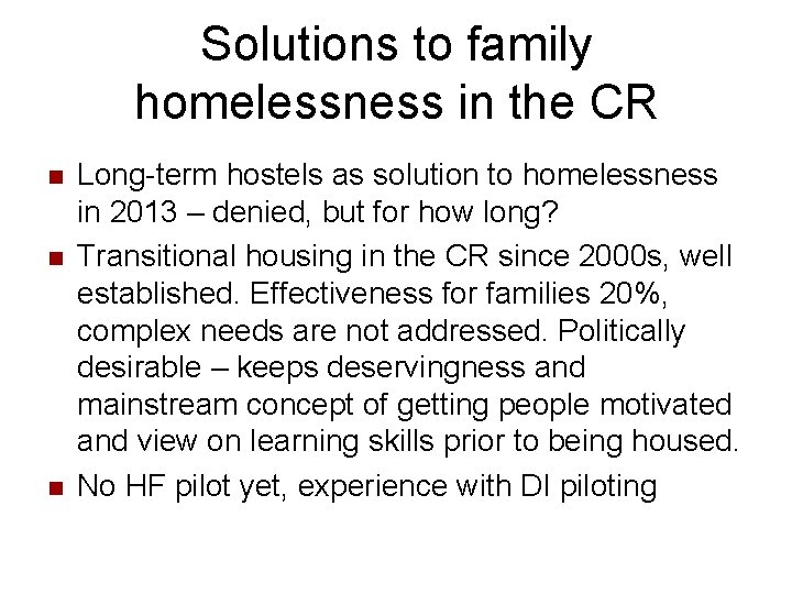 Solutions to family homelessness in the CR n n n Long-term hostels as solution