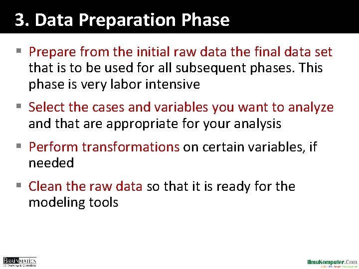 3. Data Preparation Phase § Prepare from the initial raw data the final data