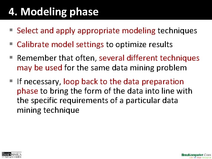 4. Modeling phase § Select and apply appropriate modeling techniques § Calibrate model settings