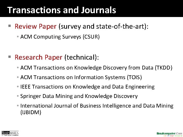 Transactions and Journals § Review Paper (survey and state-of-the-art): • ACM Computing Surveys (CSUR)