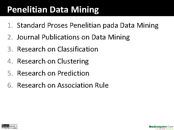 Penelitian Data Mining 1. Standard Proses Penelitian pada Data Mining 2. Journal Publications on