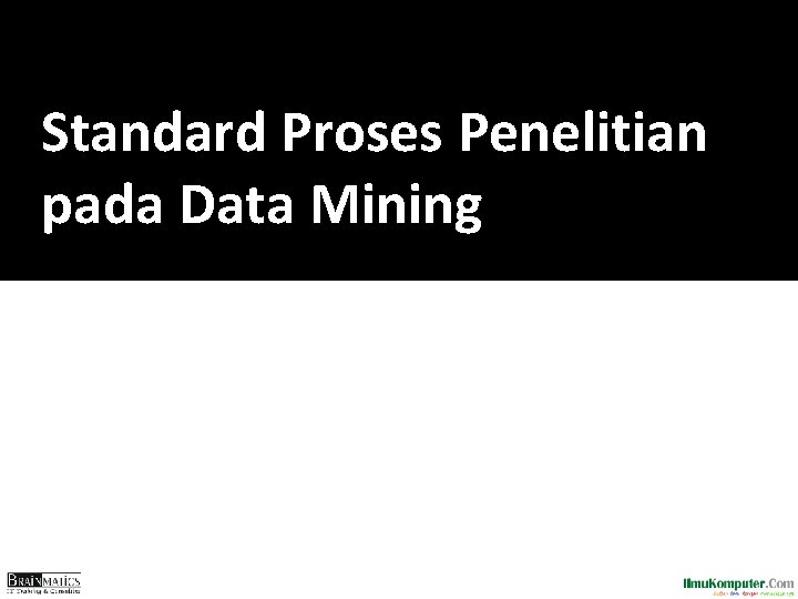 Standard Proses Penelitian pada Data Mining 
