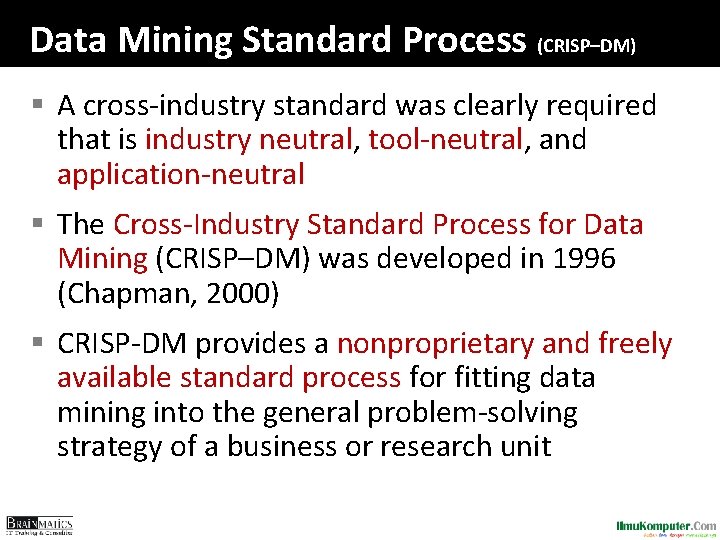 Data Mining Standard Process (CRISP–DM) § A cross-industry standard was clearly required that is