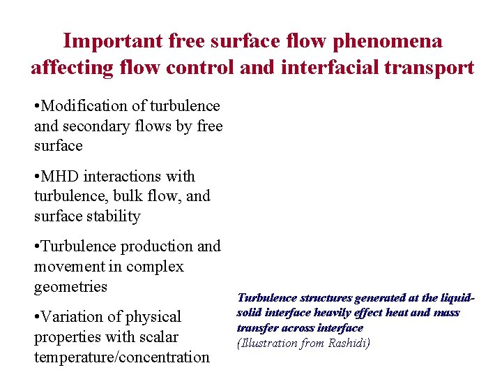 Important free surface flow phenomena affecting flow control and interfacial transport • Modification of