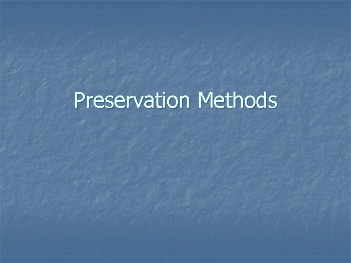 Preservation Methods 