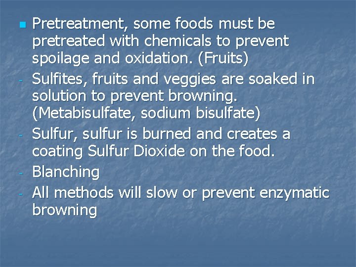 n - - Pretreatment, some foods must be pretreated with chemicals to prevent spoilage