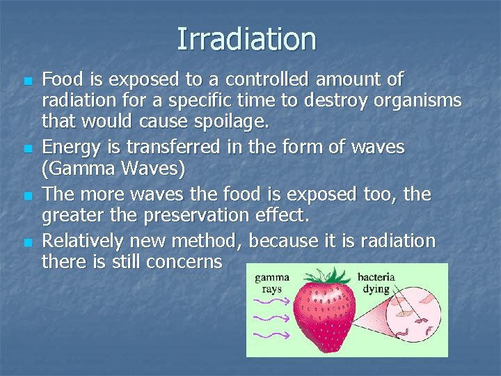Irradiation n n Food is exposed to a controlled amount of radiation for a
