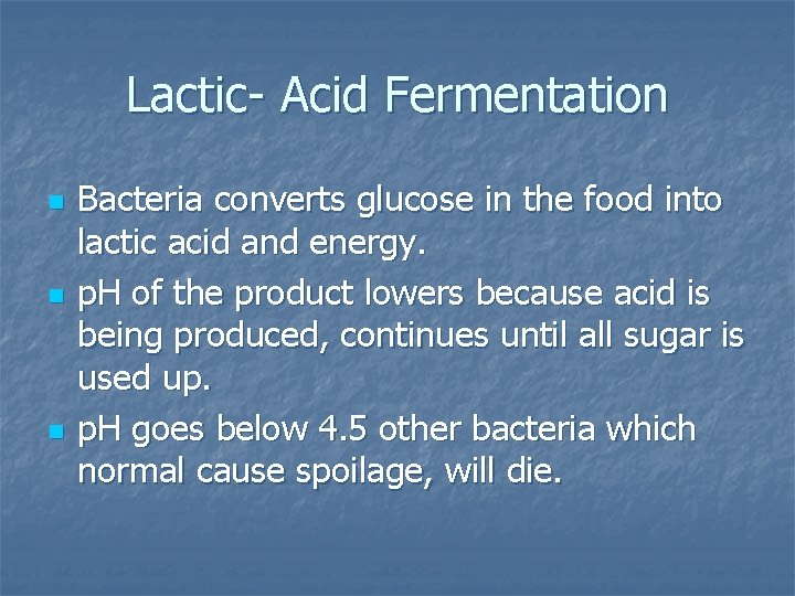 Lactic- Acid Fermentation n Bacteria converts glucose in the food into lactic acid and