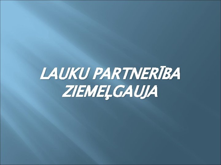 LAUKU PARTNERĪBA ZIEMEĻGAUJA 