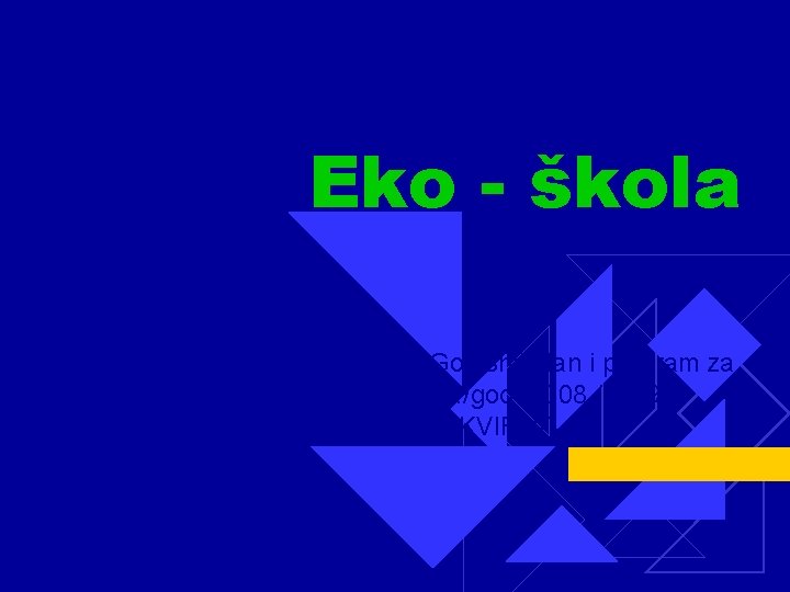 Eko - škola Godišnji plan i program za šk. /god. 2008. /2009. (OKVIRNI) 