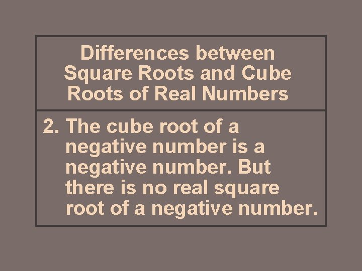 Differences between Square Roots and Cube Roots of Real Numbers 2. The cube root