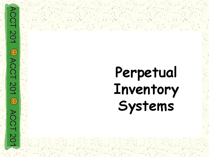 ACCT 201 Perpetual Inventory Systems 