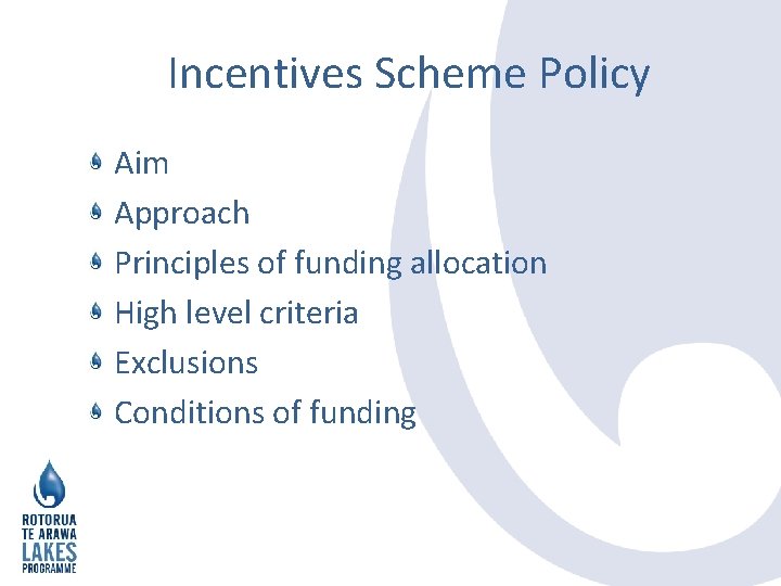 Incentives Scheme Policy Aim Approach Principles of funding allocation High level criteria Exclusions Conditions