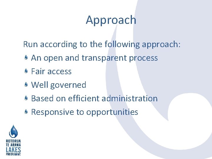 Approach Run according to the following approach: An open and transparent process Fair access