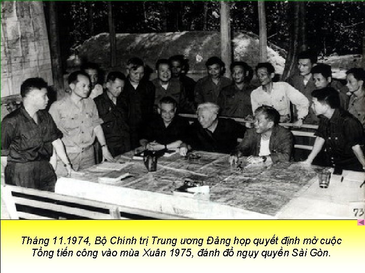 Tháng 11. 1974, Bộ Chính trị Trung ương Đảng họp quyết định mở cuộc