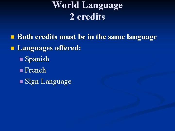 World Language 2 credits Both credits must be in the same language n Languages