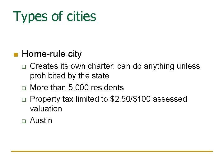 Types of cities n Home-rule city q q Creates its own charter: can do