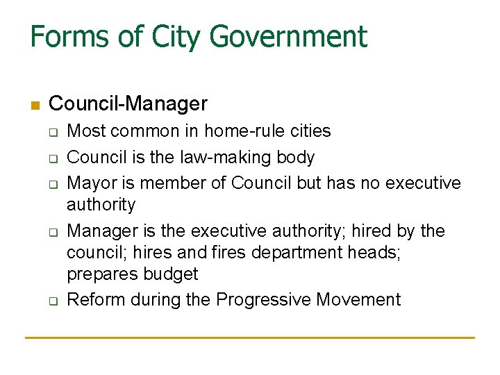 Forms of City Government n Council-Manager q q q Most common in home-rule cities