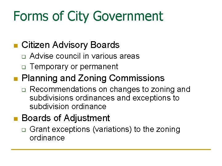 Forms of City Government n Citizen Advisory Boards q q n Planning and Zoning