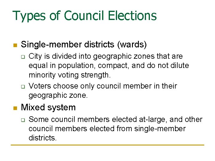 Types of Council Elections n Single-member districts (wards) q q n City is divided