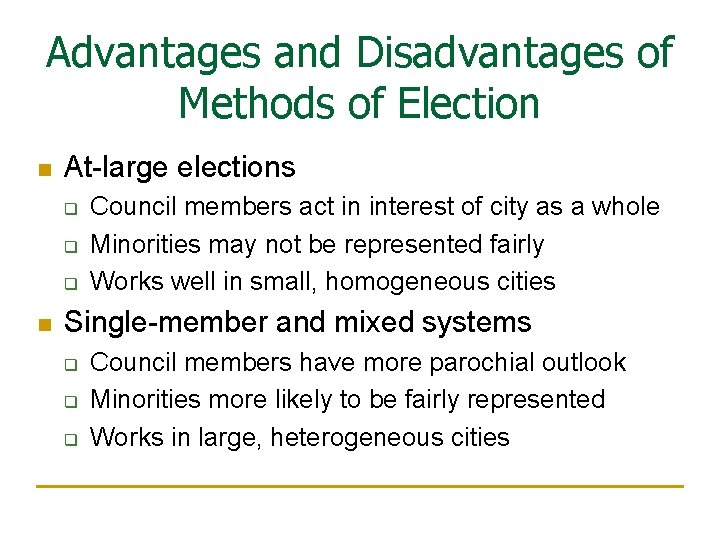 Advantages and Disadvantages of Methods of Election n At-large elections q q q n