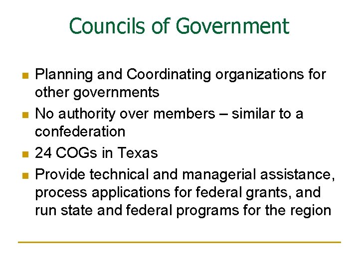 Councils of Government n n Planning and Coordinating organizations for other governments No authority