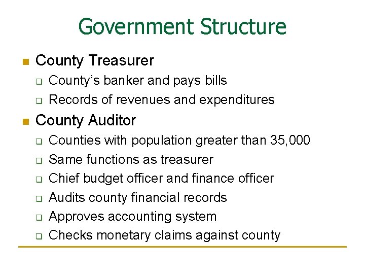 Government Structure n County Treasurer q q n County’s banker and pays bills Records