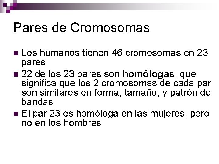 Pares de Cromosomas Los humanos tienen 46 cromosomas en 23 pares n 22 de Pares de Cromosomas Los humanos tienen 46 cromosomas en 23 pares n 22 de