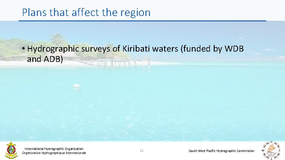 Plans that affect the region • Hydrographic surveys of Kiribati waters (funded by WDB
