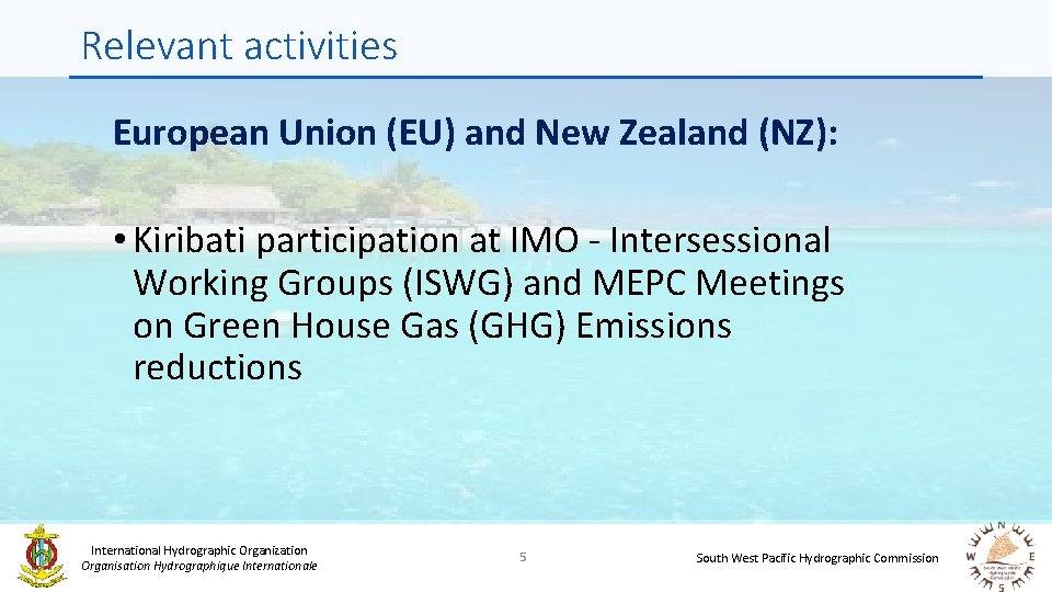 Relevant activities European Union (EU) and New Zealand (NZ): • Kiribati participation at IMO