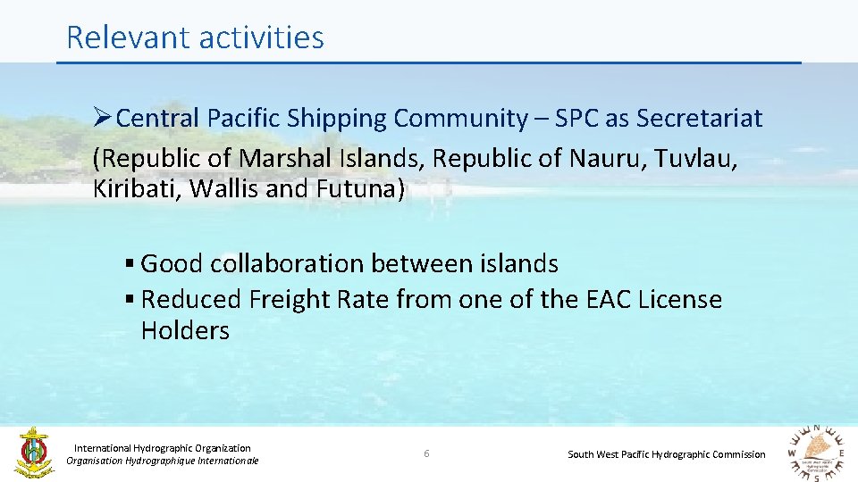 Relevant activities ØCentral Pacific Shipping Community – SPC as Secretariat (Republic of Marshal Islands,