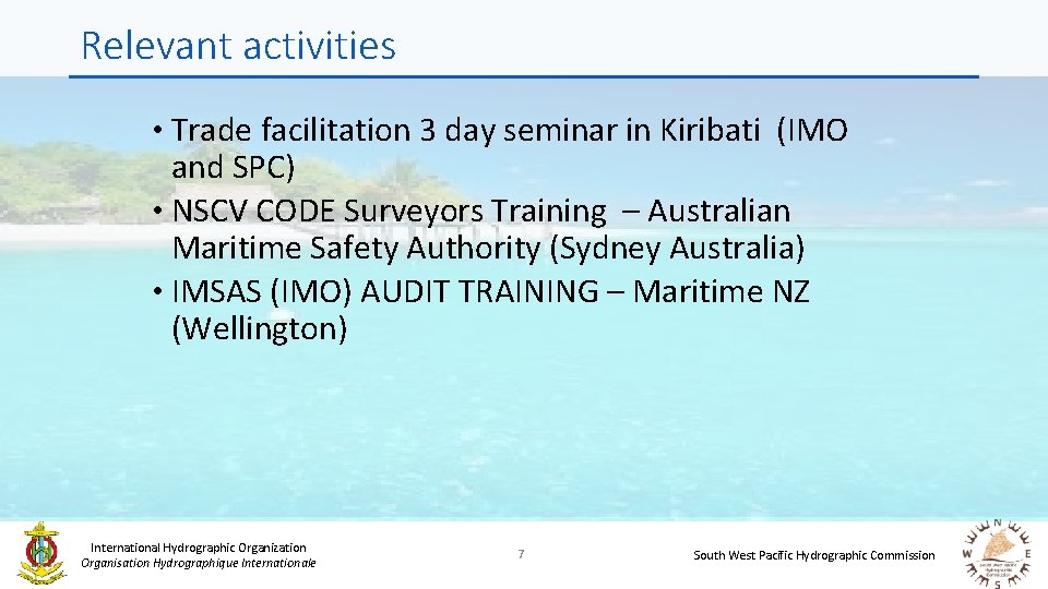 Relevant activities • Trade facilitation 3 day seminar in Kiribati (IMO and SPC) •