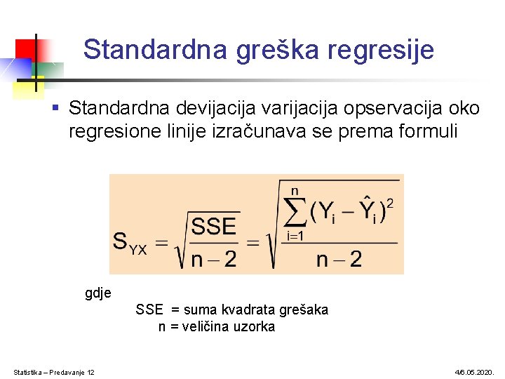 Standardna greška regresije § Standardna devijacija varijacija opservacija oko regresione linije izračunava se prema Standardna greška regresije § Standardna devijacija varijacija opservacija oko regresione linije izračunava se prema