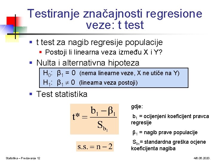 Testiranje značajnosti regresione veze: t test § t test za nagib regresije populacije § Testiranje značajnosti regresione veze: t test § t test za nagib regresije populacije §