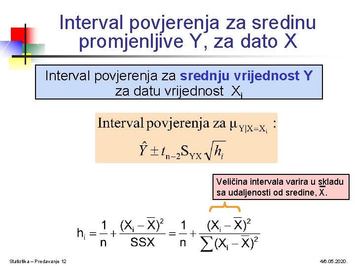 Interval povjerenja za sredinu promjenljive Y, za dato X Interval povjerenja za srednju vrijednost Interval povjerenja za sredinu promjenljive Y, za dato X Interval povjerenja za srednju vrijednost