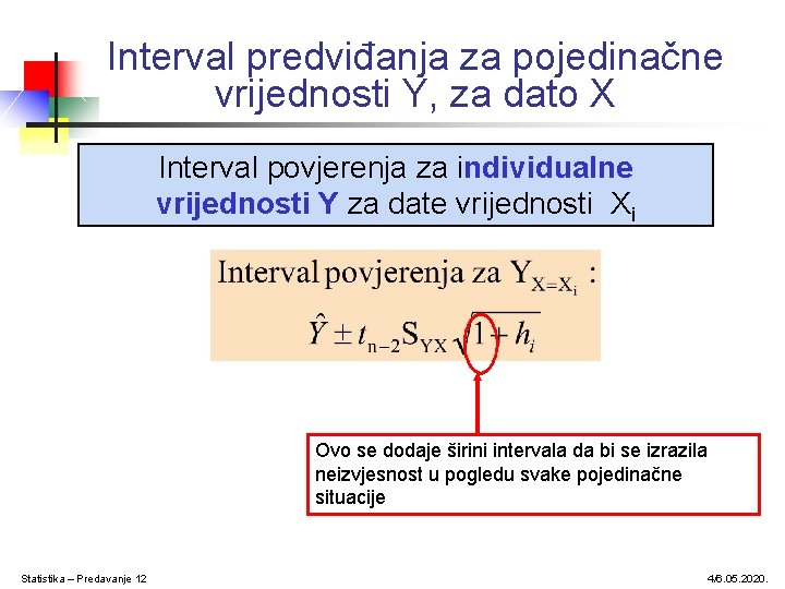Interval predviđanja za pojedinačne vrijednosti Y, za dato X Interval povjerenja za individualne vrijednosti Interval predviđanja za pojedinačne vrijednosti Y, za dato X Interval povjerenja za individualne vrijednosti