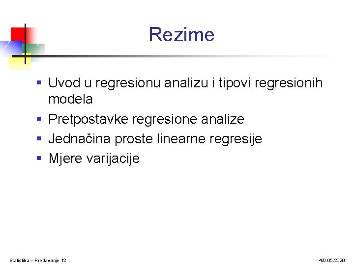 Rezime § Uvod u regresionu analizu i tipovi regresionih modela § Pretpostavke regresione analize Rezime § Uvod u regresionu analizu i tipovi regresionih modela § Pretpostavke regresione analize