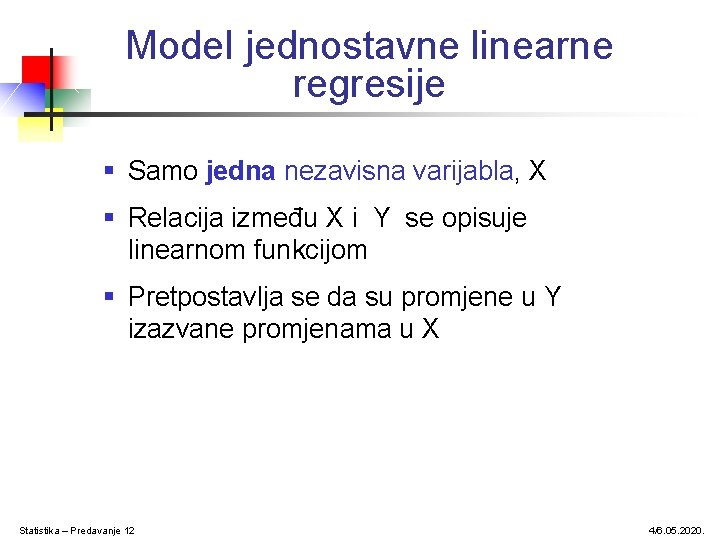 Model jednostavne linearne regresije § Samo jedna nezavisna varijabla, X § Relacija između X Model jednostavne linearne regresije § Samo jedna nezavisna varijabla, X § Relacija između X