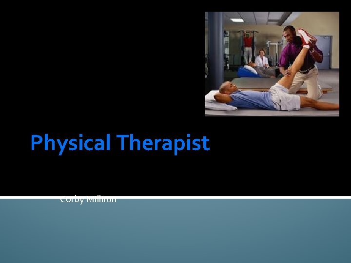 Physical Therapist Corby Milliron 