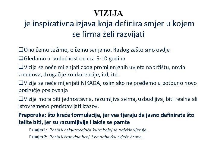 VIZIJA je inspirativna izjava koja definira smjer u kojem se firma želi razvijati q.