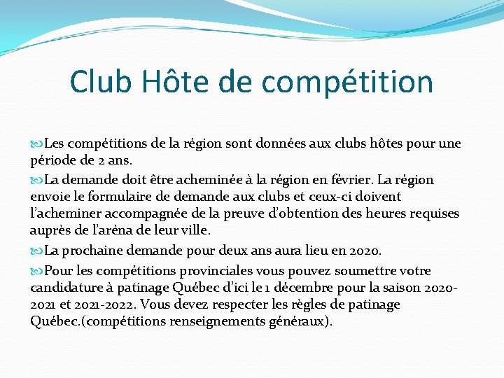 Club Hôte de compétition Les compétitions de la région sont données aux clubs hôtes
