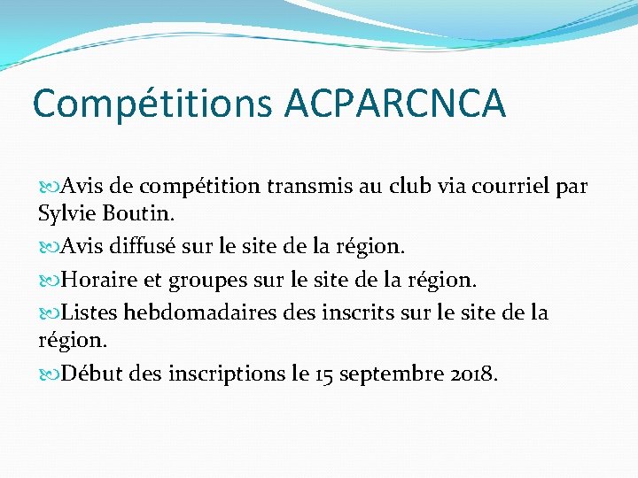Compétitions ACPARCNCA Avis de compétition transmis au club via courriel par Sylvie Boutin. Avis