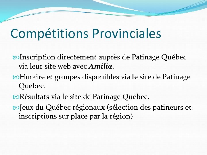 Compétitions Provinciales Inscription directement auprès de Patinage Québec via leur site web avec Amilia.