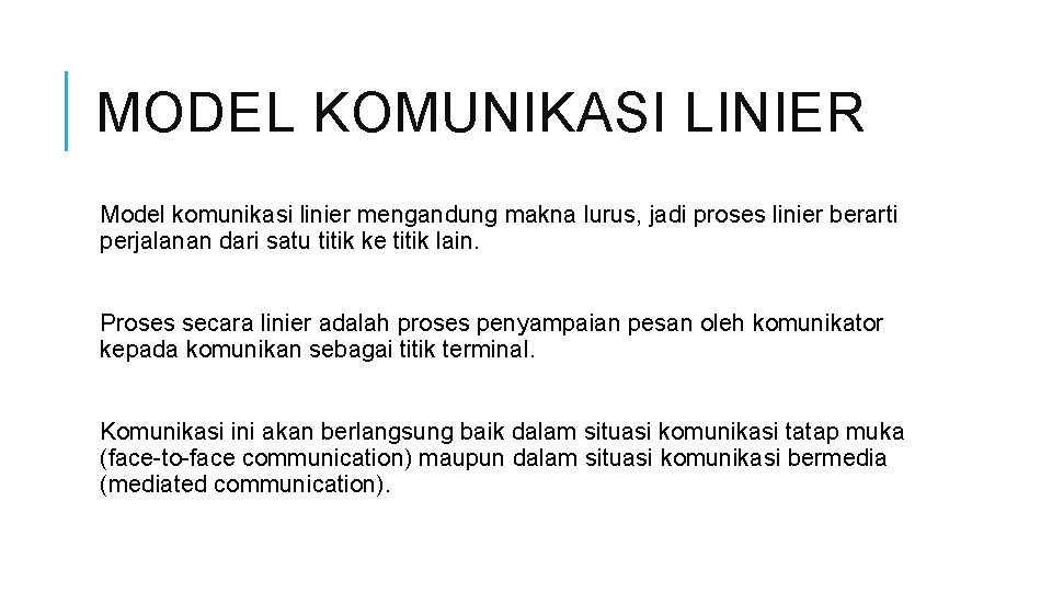 MODEL KOMUNIKASI LINIER Model komunikasi linier mengandung makna lurus, jadi proses linier berarti perjalanan