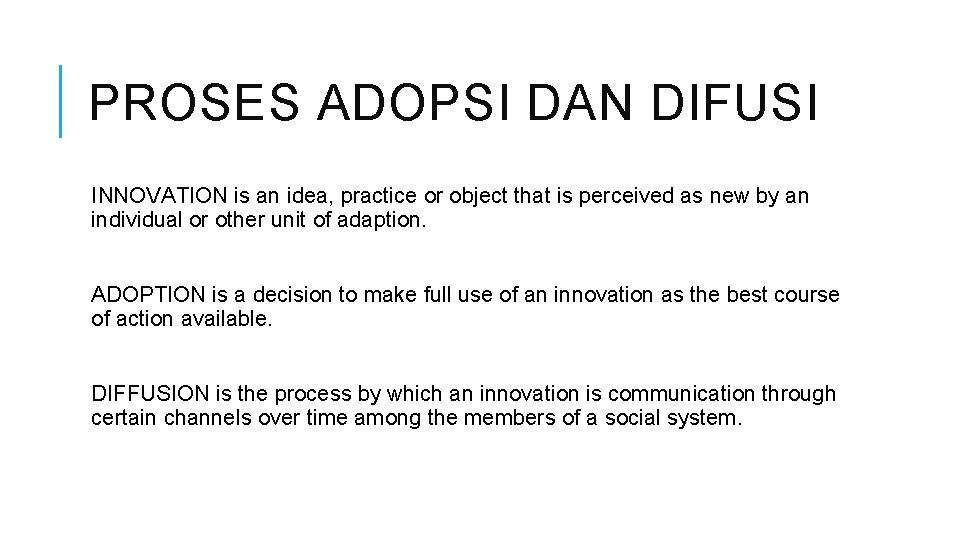 PROSES ADOPSI DAN DIFUSI INNOVATION is an idea, practice or object that is perceived